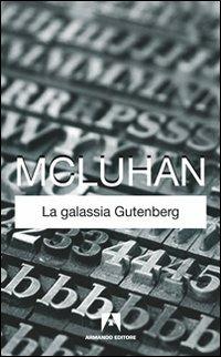 La galassia Gütenberg - Marshall McLuhan - Libro Armando Editore 2011, Classici | Libraccio.it