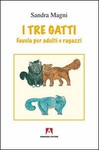 I tre gatti - Sandra Magni - Libro Armando Editore 2011, Narrativa | Libraccio.it