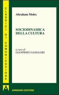 Sociodinamica della cultura - Abraham Moles - Libro Armando Editore 2012 | Libraccio.it