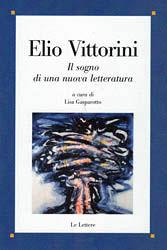 Elio Vittorini. Il sogno di una nuova letteratura