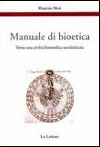 Manuale di bioetica. Verso una civiltà biomedica secolarizzata - Maurizio Mori - Libro Le Lettere 2013, Etica, pratica e bioetica | Libraccio.it