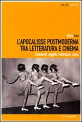 L'Apocalisse postmoderna tra letteratura e cinema. Catastrofi, oggetti, metropoli, corpi