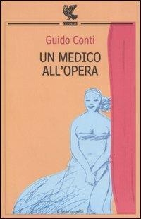Un medico all'opera - Guido Conti - Libro Guanda 2007, Le Fenici tascabili | Libraccio.it