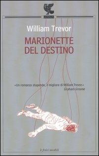 Marionette del destino - William Trevor - Libro Guanda 2007, Le Fenici tascabili | Libraccio.it
