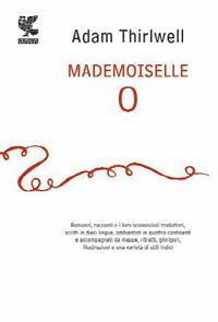 Mademoiselle O - Adam Thirlwell - Libro Guanda 2010, Biblioteca della Fenice | Libraccio.it