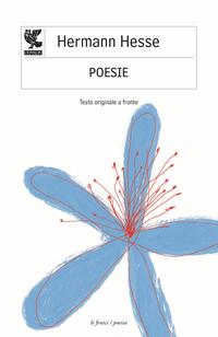 Poesie. Testo tedesco a fronte - Hermann Hesse - Libro Guanda 2011, Le Fenici. Poesia | Libraccio.it