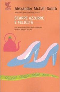 Scarpe azzurre e felicità - Alexander McCall Smith - Libro Guanda 2008, Narratori della Fenice | Libraccio.it