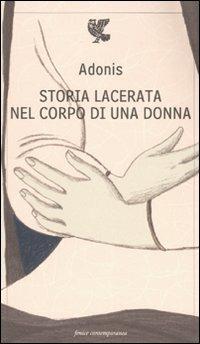 Storia lacerata nel corpo di una donna - Adonis - Libro Guanda 2009, Fenice contemporanea | Libraccio.it