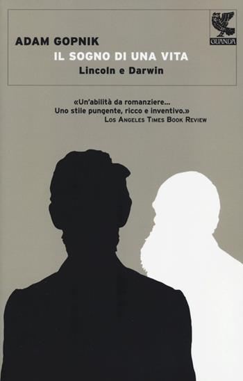 Il sogno di una vita. Lincoln e Darwin - Adam Gopnik - Libro Guanda 2013, Biblioteca della Fenice | Libraccio.it