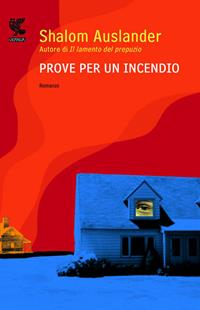 Prove per un incendio - Shalom Auslander - Libro Guanda 2012, Narratori della Fenice | Libraccio.it