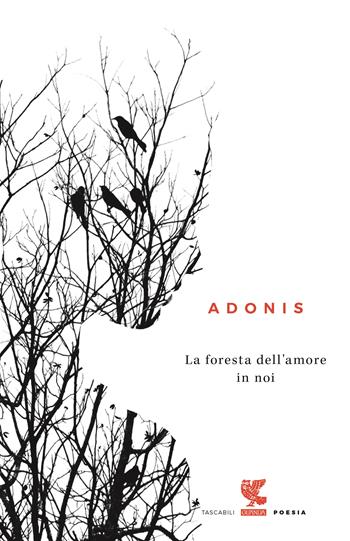 La foresta dell'amore in noi - Adonis - Libro Guanda 2017, Tascabili Guanda. Poesia | Libraccio.it