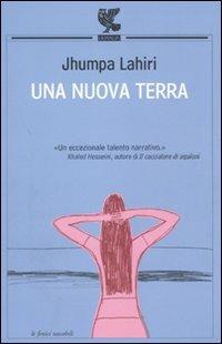 Una nuova terra - Jhumpa Lahiri - Libro Guanda 2010, Le Fenici tascabili | Libraccio.it