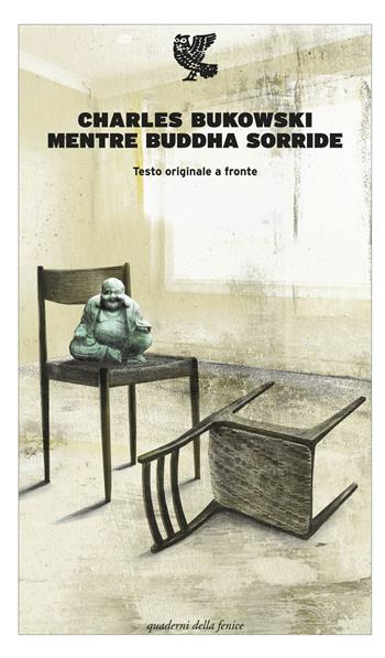 Mentre Buddha sorride. Testo inglese a fronte - Charles Bukowski - Libro Guanda 2015, Quaderni della Fenice | Libraccio.it