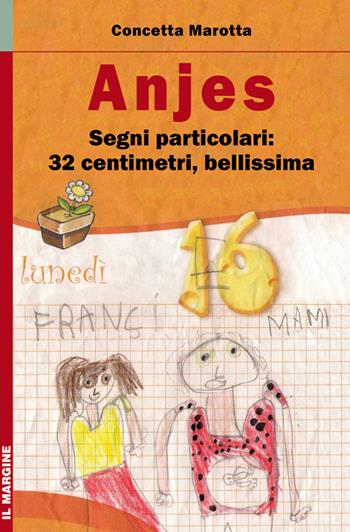 Anjes. Segni particolari: 32 centimetri, bellissima - Concetta Marotta - Libro Il Margine 2012, Orizzonti | Libraccio.it
