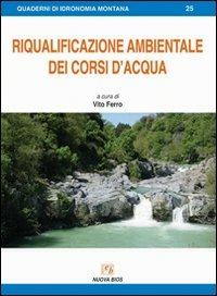 Riqualificazione ambientale dei corsi d'acqua  - Libro Nuova Editoriale Bios 2006, Quaderni di idronomia montana | Libraccio.it