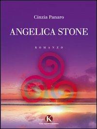 Angelica Stone - Cinzia Panaro - Libro Kimerik 2011, Kimera | Libraccio.it