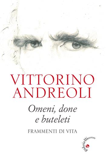 Omeni, done e buteleti. Frammenti di vita - Vittorino Andreoli - Libro Gabrielli Editori 2015 | Libraccio.it