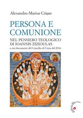 Persona e comunione. Nel pensiero teologico di Ioannis Zizioulas e nei documenti del Concilio di Creta del 2016