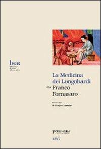 La medicina dei Longobardi - Franco Fornasaro - Libro LEG Edizioni 2008, Biblioteca di storia Alto Adriatica | Libraccio.it