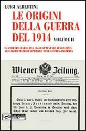 Le origini della guerra del 1914. Vol. 2: crisi del luglio 1914. Dall'attentato di Sarajevo alla mobilitazione generale dell'Austria-Ungheria, La.