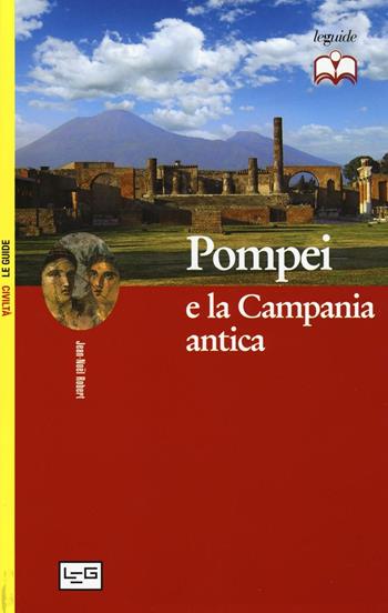 Pompei e la Campania antica - Jean-Noël Robert - Libro LEG Edizioni 2016, Le guide | Libraccio.it