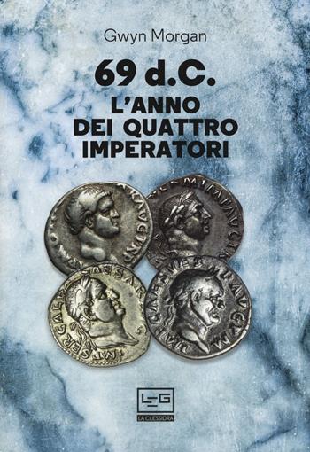 69 d.C. L'anno dei quattro imperatori - Gwyn Morgan - Libro LEG Edizioni 2019, La clessidra di Clio | Libraccio.it