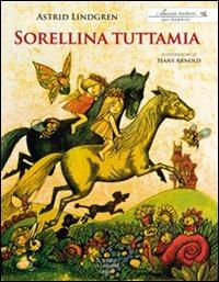 Sorellina tuttamia - Astrid Lindgren, Hans Arnold - Libro Il Gioco di Leggere 2010, I classici moderni per bambini | Libraccio.it