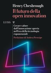 Il futuro della Open Innovation. Creare valore dall'innovazione aperta nell'era della tecnologia esponenziale