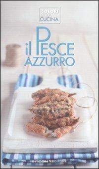 Il pesce azzurro  - Libro LT Editore 2011, I colori della cucina | Libraccio.it