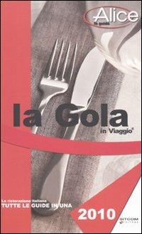 La gola in viaggio 2010  - Libro LT Editore 2009, Le guide di Alice | Libraccio.it