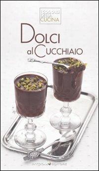 Dolci al cucchiaio  - Libro LT Editore 2012, I colori della cucina | Libraccio.it