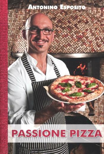 Passione pizza - Antonino Esposito - Libro LT Editore 2012, Alice | Libraccio.it