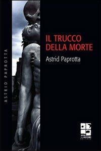 Il trucco della morte - Astrid Paprotta - Libro Del Vecchio Editore 2010, Noir | Libraccio.it