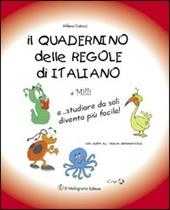 Il quadernino delle regole di italiano. E... studiare da soli diventa più facile!