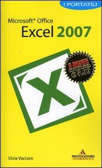 Microsoft Office Excel 2007 - Silvia Vaccaro - Libro Mondadori Informatica 2007, I miti informatica | Libraccio.it