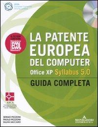 La patente europea del computer. Office XP. Syllabus 5.0. Guida completa. Con CD-ROM - Sergio Pezzoni, Paolo Pezzoni, Silvia Vaccaro - Libro Mondadori Informatica 2009, ECDL | Libraccio.it