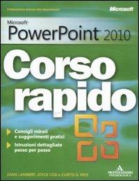 Microsoft PowerPoint 2010. Corso rapido - Joan Lambert, Joyce Cox, Curtis Frye - Libro Mondadori Informatica 2011, Quick course | Libraccio.it