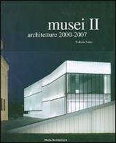 Musei. Vol. 2: Architetture 2000-2007.