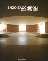 Enzo Zacchiroli. Opere 1998-2008 - Giovanni Leoni, Patrizia V. Belli - Libro 24 Ore Cultura 2008 | Libraccio.it
