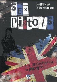 Sex Pistols. La biografia a fumetti - Jim McCarthy, Steve Parkhouse - Libro Edizioni BD 2010, Alta fedeltà | Libraccio.it