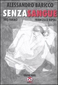 Senza sangue - Alessandro Baricco, Tito Faraci, Francesco Ripoli - Libro Edizioni BD 2010 | Libraccio.it