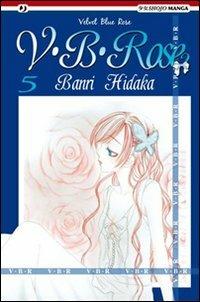 V. B. Rose. Vol. 5 - Banri Hidaka - Libro Edizioni BD 2011, J-POP | Libraccio.it