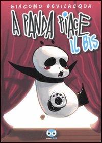 A Panda piace il bis - Giacomo Keison Bevilacqua - Libro Edizioni BD 2010 | Libraccio.it