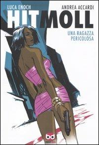 Hit Moll. Una ragazza pericolosa - Luca Enoch, Andrea Accardi - Libro Edizioni BD 2011 | Libraccio.it