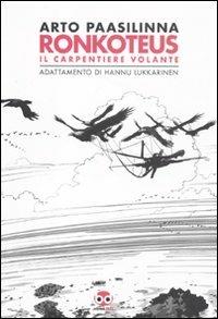 Ronkoteus il carpentiere volante - Arto Paasilinna, Hannu Lukkarinen - Libro Edizioni BD 2011 | Libraccio.it
