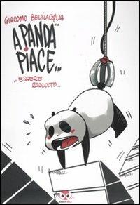 A Panda piace... essere raccolto - Giacomo Keison Bevilacqua - Libro Edizioni BD 2011, Alta fedeltà | Libraccio.it