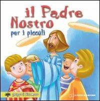 Il «Padre nostro» per i piccoli. Ediz. a colori - Silvia Vecchini - Libro Il Pozzo di Giacobbe 2010, Prego anch'io | Libraccio.it