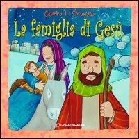 La famiglia di Gesù. Ediz. a colori - Silvia Vecchini, Antonio Vincenti - Libro Il Pozzo di Giacobbe 2011 | Libraccio.it