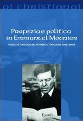 Profezia e politica in Emmanuel Mounier. Nucleo strategico del pensiero utopico del Novecento