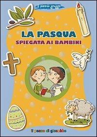 La Pasqua spiegata ai bambini. Il piccolo gregge - Barbara Baffetti - Libro Il Pozzo di Giacobbe 2013, Grani di sale | Libraccio.it